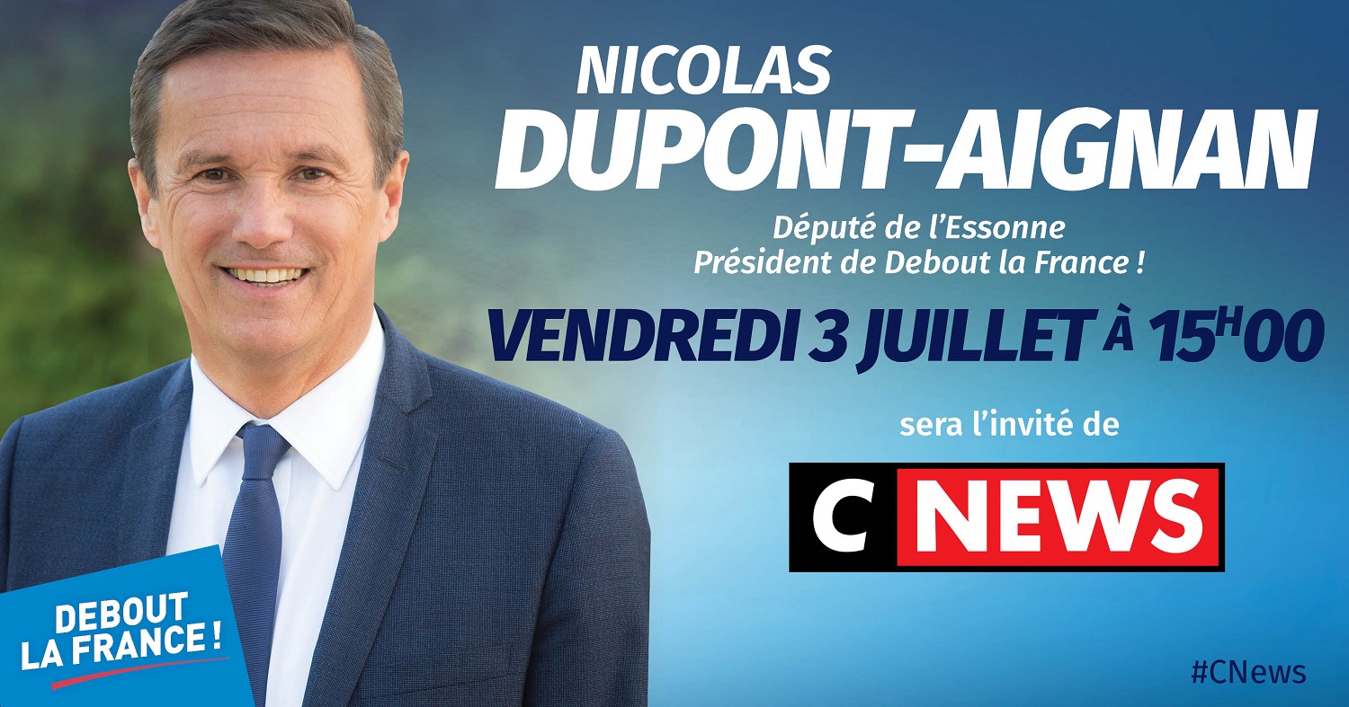 Nicolas Dupont Aignan Invit Sur Cnews Juillet Debout La France